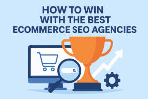 Win with the Best Ecommerce SEO Agencies